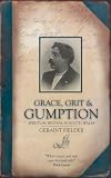 Fielder, Geraint: Grit, Grace, and Gumption: The Exploits of Evangelists John Pugh, Frank and Seth Joshua Fielder, Geraint: Grit, Grace, and Gumption: The Exploits of Evangelists John Pugh, Frank and Seth Joshua