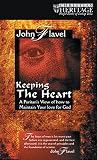 Flavel, John: Keeping The Heart: A Puritans View Of How To Maintain Your Love For God Flavel, John: Keeping The Heart: A Puritans View Of How To Maintain Your Love For God