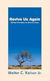 Kaiser, Walter: Revive Us Again: Your Wake-Up Call for Spiritual Renewal Kaiser, Walter: Revive Us Again: Your Wake-Up Call for Spiritual Renewal