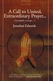Edwards, Jonathan: A Call to United, Extroardinary Prayer Edwards, Jonathan: A Call to United, Extroardinary Prayer