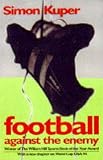 Kuper, Simon: Football Against the Enemy