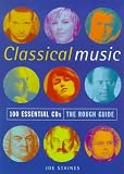 Staines, Joe: The Rough Guide Classical Music: 100 Essential Cds Staines, Joe: The Rough Guide Classical Music: 100 Essential Cds