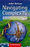 Battram, Arthur: Navigating Complexity: The Essential Guide to Complexity Theory in Business and Management Battram, Arthur: Navigating Complexity: The Essential Guide to Complexity Theory in Business and Management