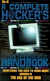 Dr, K.: The Complete Hacker's Handbook: Everything You Need to Know About Hacking in the Age of the Web