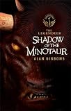 Gibbons, Alan: Shadow of the Minotaur Gibbons, Alan: Shadow of the Minotaur