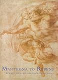 Brooke, Xanthe: Mantegna to Rubens: The Weld-Blundell Drawings Collection