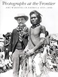 Burke, Peter: Photographs at the Frontier: Aby Warburg in America, 1895-1896 Burke, Peter: Photographs at the Frontier: Aby Warburg in America, 1895-1896