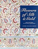 Krody, Sumru Belger: Flowers of Silk & Gold: 4 Centuries of Ottoman Embroidery