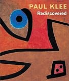 Helfenstein, Josef: Paul Klee Rediscovered: Works from the Burgi Collection