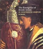 Goodman, Susan Tumarkin: The Emergence of Jewish Artists in Nineteenth-Century Europe