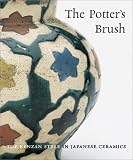 Wilson, Richard: The Potter's Brush: The Kenzan Style in Japanese Ceramics