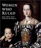 Dixon, Annette: Women Who Ruled: Queens, Goddesses, Amazons in Renaissance and Baroque Art