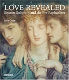 Mancoff, Debra N.: Love Revealed: Simeon Solomon And the Pre-raphaelites