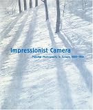 Dawm, Patrick: Impressionist Camera: Pictorial Photography in Europe, 1888-1918