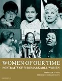 Voss, Frederick S.: Women of Our Time: 75 Portraits of Remarkable Women