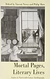 Newey, Vincent: Mortal Pages, Literary Lives: Studies in Nineteenth-Century Autobiography Newey, Vincent: Mortal Pages, Literary Lives: Studies in Nineteenth-Century Autobiography