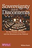Rasch, William: Sovereignty And Its Discontents: On The Primacy Of Conflict And The Structure Of The Political Rasch, William: Sovereignty And Its Discontents: On The Primacy Of Conflict And The Structure Of The Political