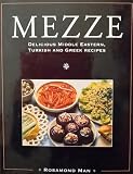 Man, Rosamond: Mezze: Delicious Middle Eastern, Turkish & Greek Recipes Man, Rosamond: Mezze: Delicious Middle Eastern, Turkish & Greek Recipes
