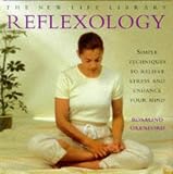 Oxenford, Rosalind: Reflexology: Simple Techniques to Relieve Stress and Enhance Your Mind Oxenford, Rosalind: Reflexology: Simple Techniques to Relieve Stress and Enhance Your Mind
