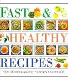 [???]: Fast & Healthy Recipes: Over 100 Delicious Good-For-You Recipes in No Time at All