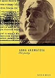 Wells, David: Anna Akhmatova : Her Poetry