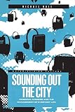 Bull, Michael: Sounding Out the City: Personal Stereos and the Management of Everyday Life Bull, Michael: Sounding Out the City: Personal Stereos and the Management of Everyday Life