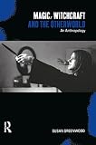 Greenwood, Susan: Magic, Witchcraft and the Otherworld: An Anthropology Greenwood, Susan: Magic, Witchcraft and the Otherworld: An Anthropology