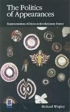 Wrigley, Richard: The Politics of Appearances: Representations of Dress in Revolutionary France Wrigley, Richard: The Politics of Appearances: Representations of Dress in Revolutionary France