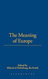 af Malmborg, Mikael: The Meaning of Europe af Malmborg, Mikael: The Meaning of Europe