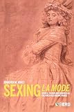 Jones, Jennifer M.: Sexing LA Mode: Gender, Fashion and Commercial Culture in Old Regime France