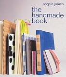 James, Angela: The Handmade Book James, Angela: The Handmade Book