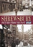 Neal, Toby: Shrewsbury: Pictures from the Past Neal, Toby: Shrewsbury: Pictures from the Past