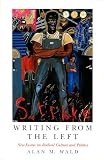 Wald, Alan M.: Writing from the Left: New Essays on Radical Culture and Politics Wald, Alan M.: Writing from the Left: New Essays on Radical Culture and Politics