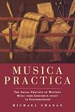 Chanan, Michael: Musica Practica: The Social Practice of Western Music from Gregorian Chant to Postmodernism Chanan, Michael: Musica Practica: The Social Practice of Western Music from Gregorian Chant to Postmodernism