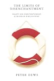 Dews, Peter: The Limits of Disenchantment: Essays on Contemporary European Philosophy Dews, Peter: The Limits of Disenchantment: Essays on Contemporary European Philosophy