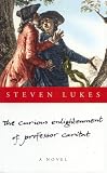 Lukes, Steven: The Curious Enlightenment of Professor Caritat Lukes, Steven: The Curious Enlightenment of Professor Caritat
