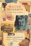 Brodersen, Momme: Walter Benjamin : A Biography Brodersen, Momme: Walter Benjamin : A Biography