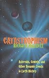 Huggett, Richard: Catastrophism: Asteroids, Comets and Other Dynamic Events in Earth History