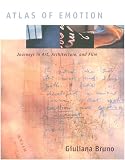 Bruno, Giuliana: Atlas of Emotion: Journeys in Art, Architecture, and Film