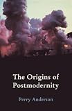 The Origins of Postmodernity (1859842224) by Anderson, Perry Anderson, Perry: The Origins of Postmodernity