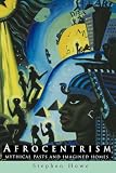 Afrocentrism : Mythical Pasts and Imagined Homes (1859842283) by Howe, Stephen Howe, Stephen: Afrocentrism : Mythical Pasts and Imagined Homes