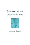 Salecl, Renata: Per) Versions of Love and Hate Salecl, Renata: Per) Versions of Love and Hate