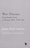 Sartre, Jean Paul: War Diaries: Notebooks from a Phoney War, November 1939-March 1940 Sartre, Jean Paul: War Diaries: Notebooks from a Phoney War, November 1939-March 1940