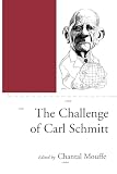 Mouffe, Chantal: The Challenge of Carl Schmitt Mouffe, Chantal: The Challenge of Carl Schmitt