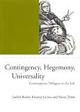 Zizek, Slavoj: Contingency, Hegemony, Universality: Contemporary Dialogues on the Left Zizek, Slavoj: Contingency, Hegemony, Universality: Contemporary Dialogues on the Left