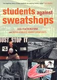 United Students Against Sweatshops Staff: Students Against Sweatshops: The Making of a Movement United Students Against Sweatshops Staff: Students Against Sweatshops: The Making of a Movement