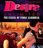 Smith, Paul Julian: Desire Unlimited: The Cinema of Pedro Almodovar Smith, Paul Julian: Desire Unlimited: The Cinema of Pedro Almodovar
