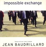 Baudrillard, Jean: Impossible Exchange Baudrillard, Jean: Impossible Exchange