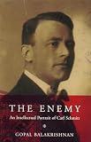 Balakrishnan, Gopal: The Enemy: An Intellectual Portrait of Carl Schmitt Balakrishnan, Gopal: The Enemy: An Intellectual Portrait of Carl Schmitt