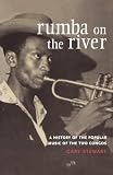 Stewart, Gary: Rumba on the River: A History of the Popular Music of the Two Congos Stewart, Gary: Rumba on the River: A History of the Popular Music of the Two Congos